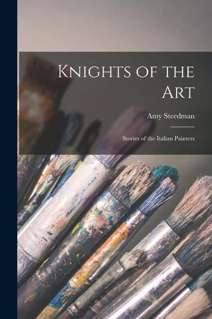 Knights of the Art: Stories of the Italian Painters