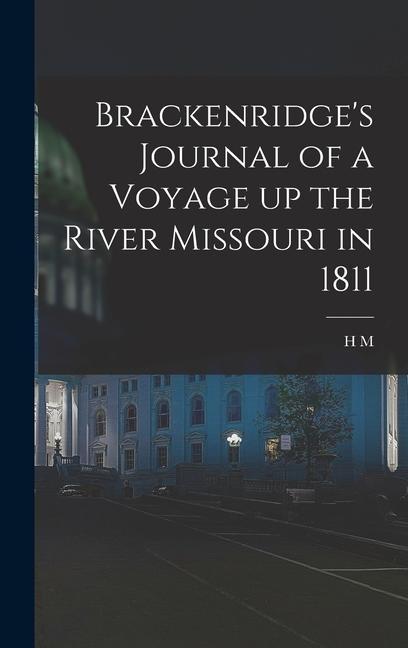 Brackenridge's Journal of a Voyage up the River Missouri in 1811