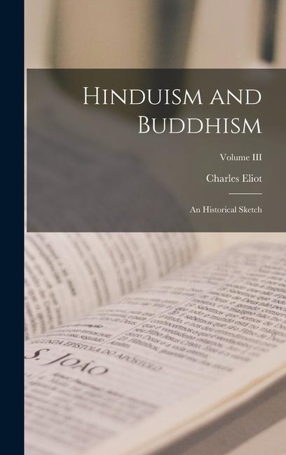 Hinduism and Buddhism: An Historical Sketch; Volume III