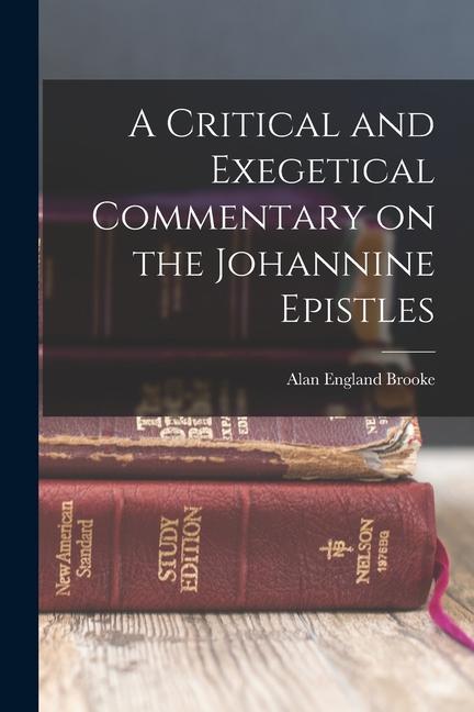 A Critical and Exegetical Commentary on the Johannine Epistles