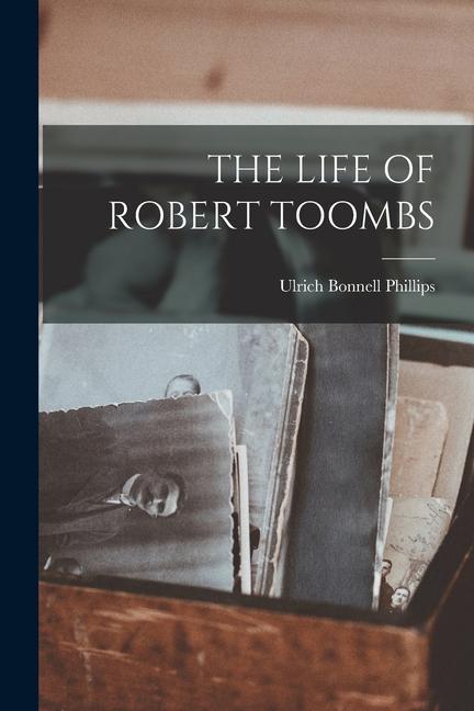 The Life of Robert Toombs