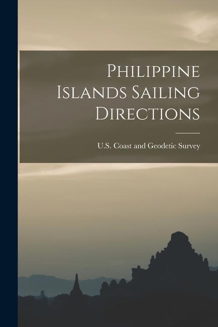 Philippine Islands Sailing Directions