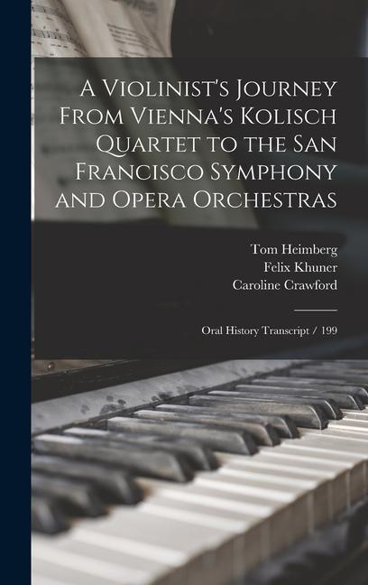 A Violinist's Journey From Vienna's Kolisch Quartet to the San Francisco Symphony and Opera Orchestras: Oral History Transcript / 199