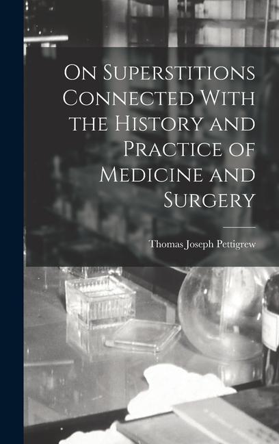 On Superstitions Connected With the History and Practice of Medicine and Surgery