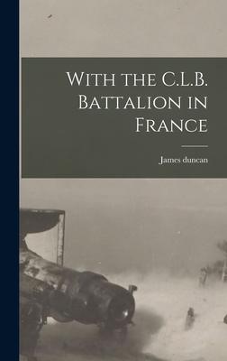 With the C.L.B. Battalion in France