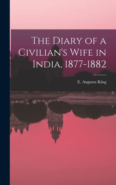 The Diary of a Civilian's Wife in India, 1877-1882