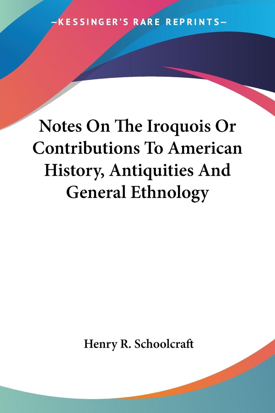 Notes On The Iroquois Or Contributions To American History, Antiquities And General Ethnology