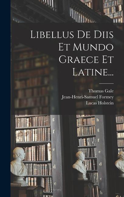 Libellus De Diis Et Mundo Graece Et Latine...