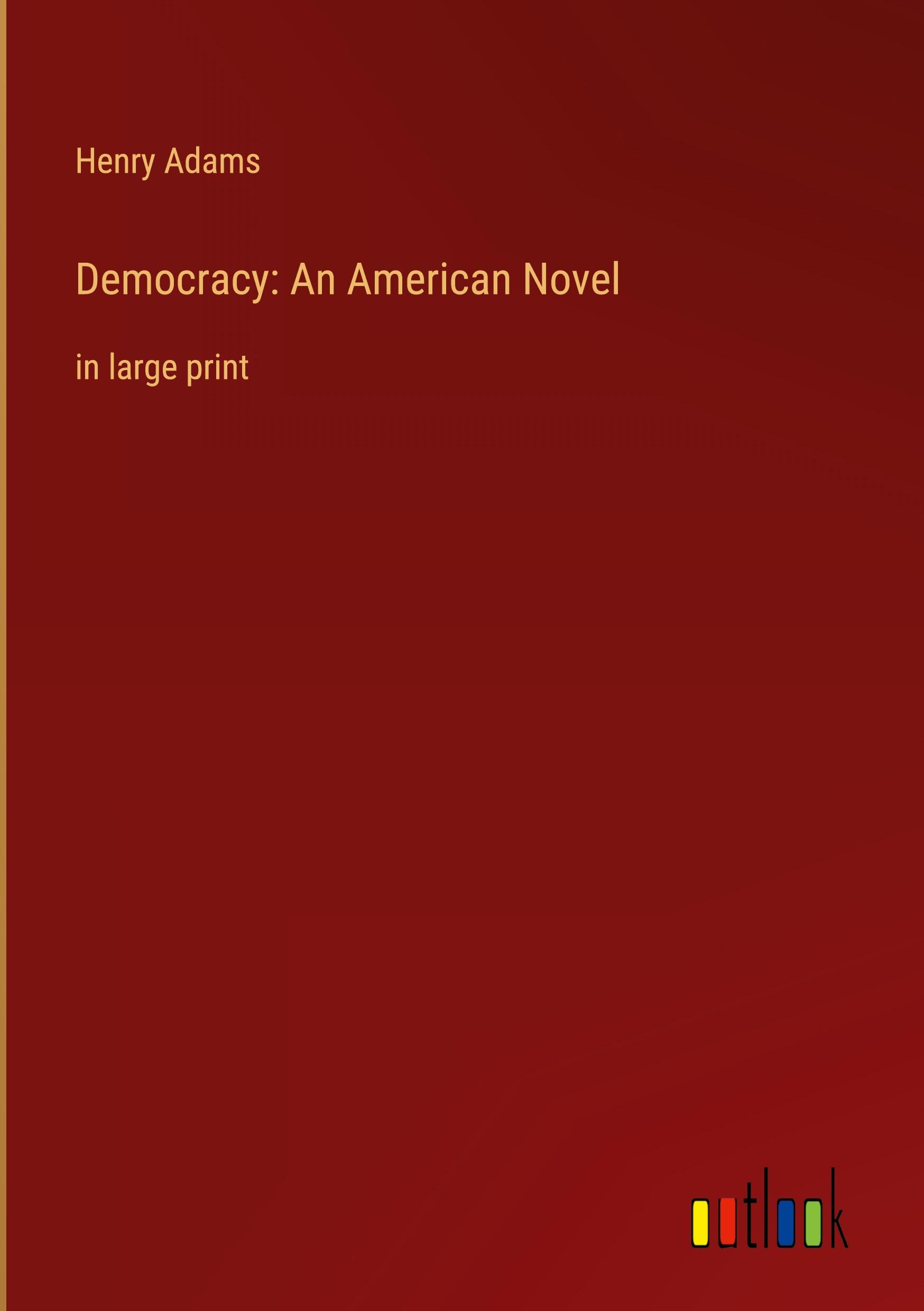 Democracy: An American Novel