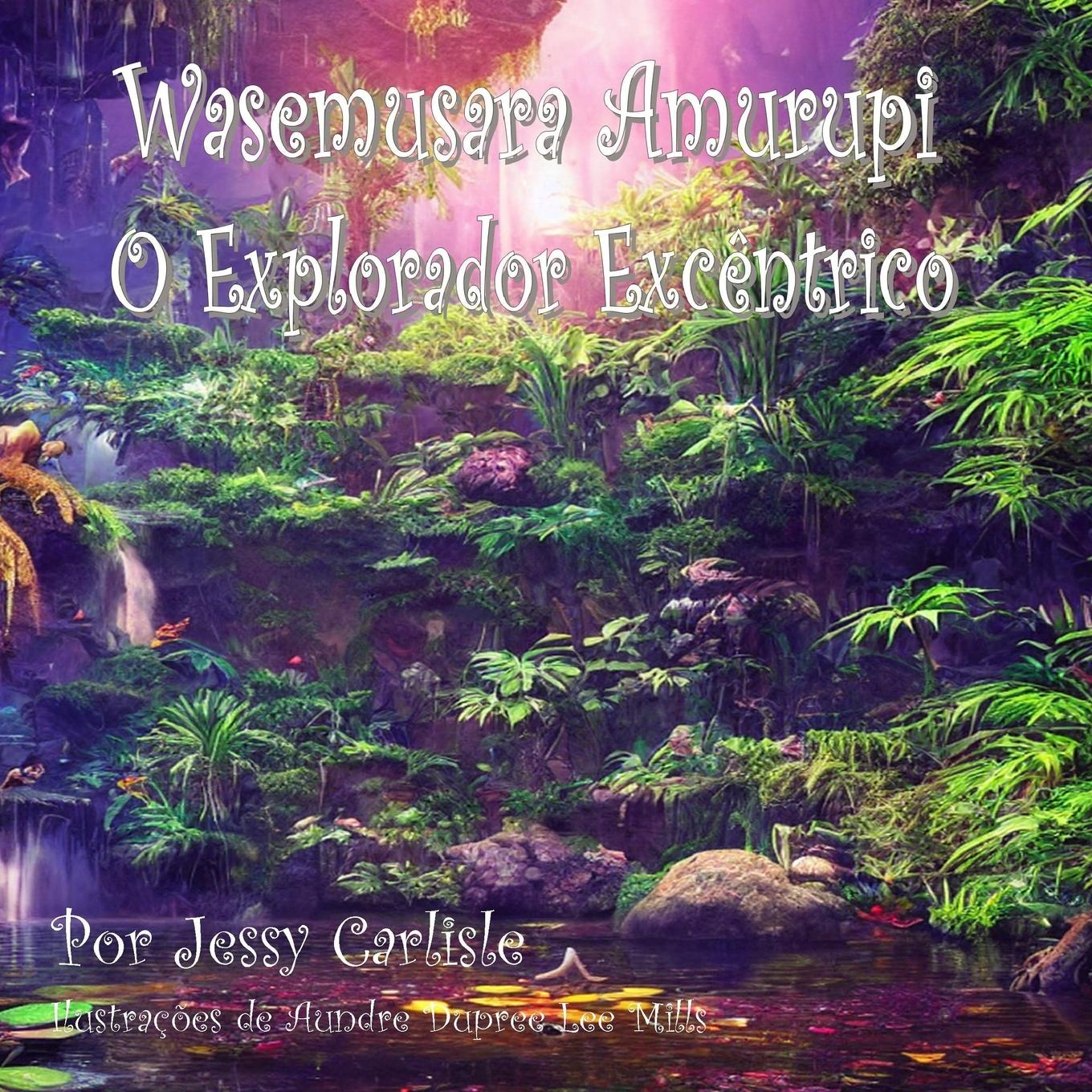 Wasemusara Amurupi (O Explorador Excêntrico)