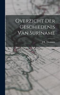 Overzicht Der Geschiedenis Van Suriname