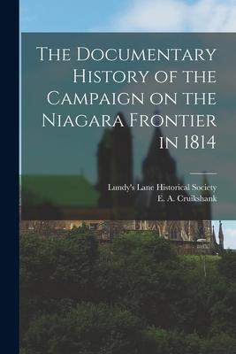 The Documentary History of the Campaign on the Niagara Frontier in 1814