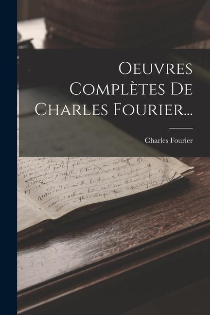 Oeuvres Complètes De Charles Fourier...