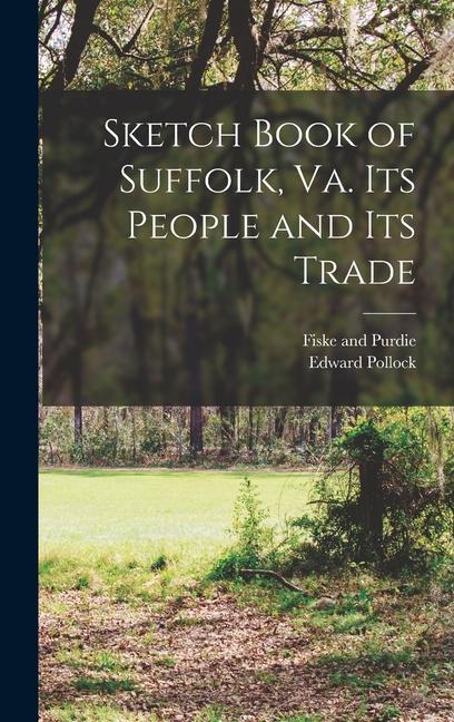 Sketch Book of Suffolk, Va. Its People and Its Trade