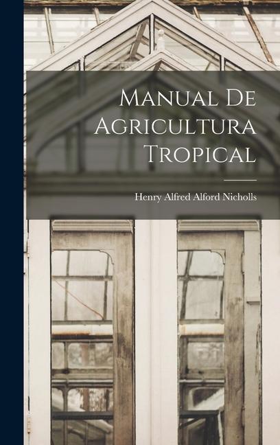 Manual De Agricultura Tropical