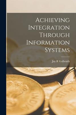 Achieving Integration Through Information Systems