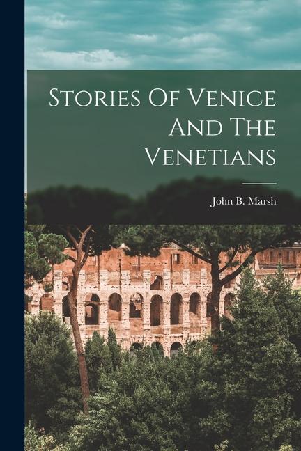 Stories Of Venice And The Venetians