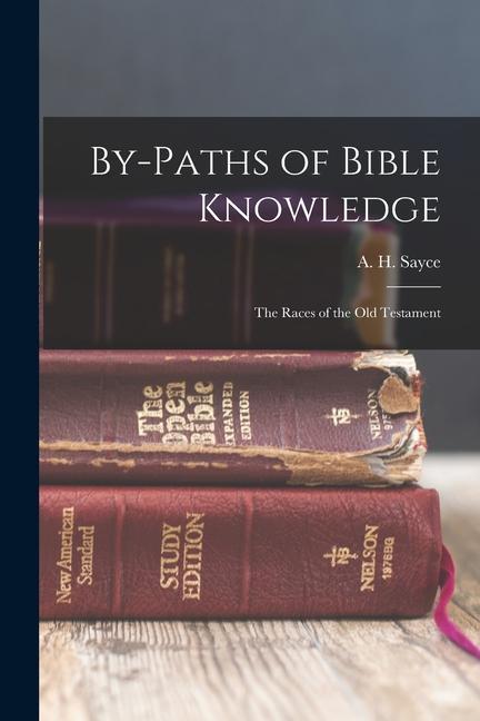 By-Paths of Bible Knowledge: The Races of the Old Testament