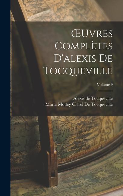 OEuvres Complètes D'alexis De Tocqueville; Volume 9