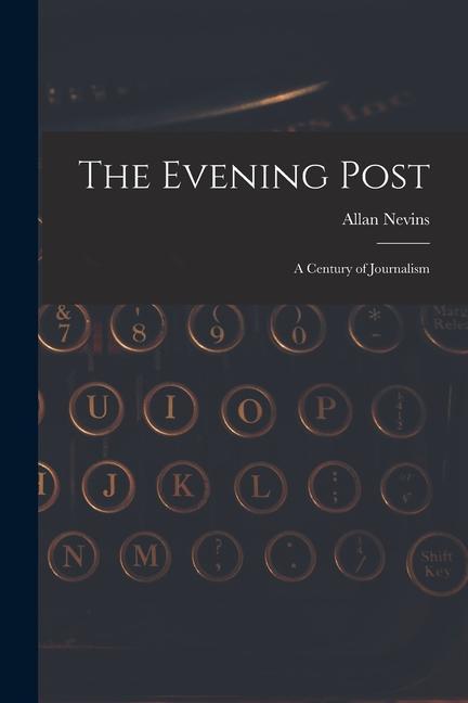 The Evening Post: A Century of Journalism