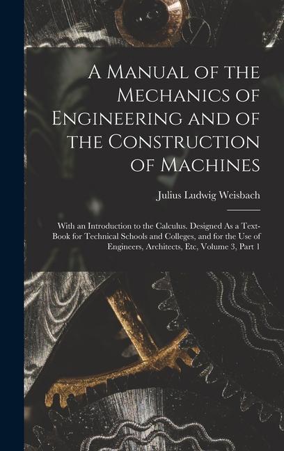 A Manual of the Mechanics of Engineering and of the Construction of Machines