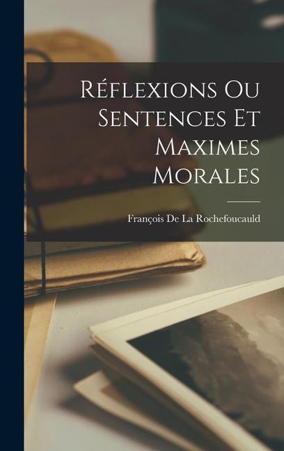 Réflexions Ou Sentences Et Maximes Morales