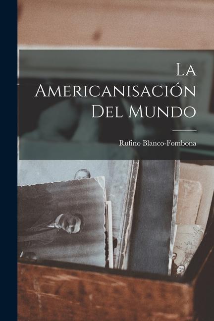 La Americanisación Del Mundo