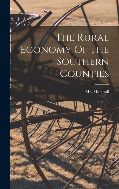 The Rural Economy Of The Southern Counties