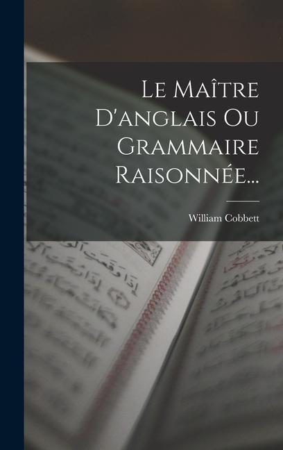 Le Maître D'anglais Ou Grammaire Raisonnée...