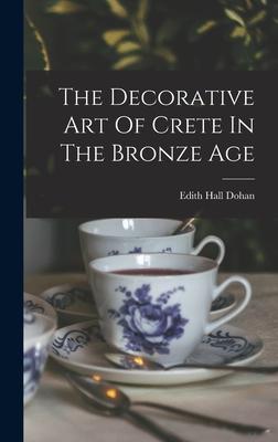 The Decorative Art Of Crete In The Bronze Age