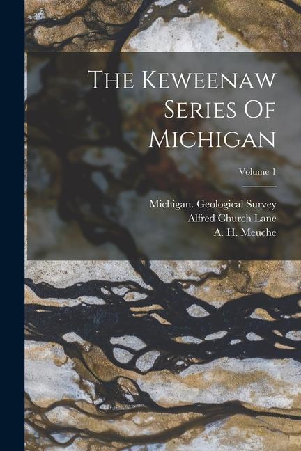 The Keweenaw Series Of Michigan; Volume 1