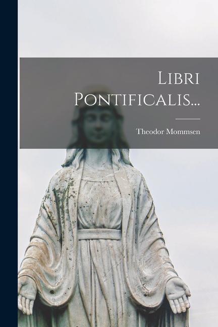 Libri Pontificalis...