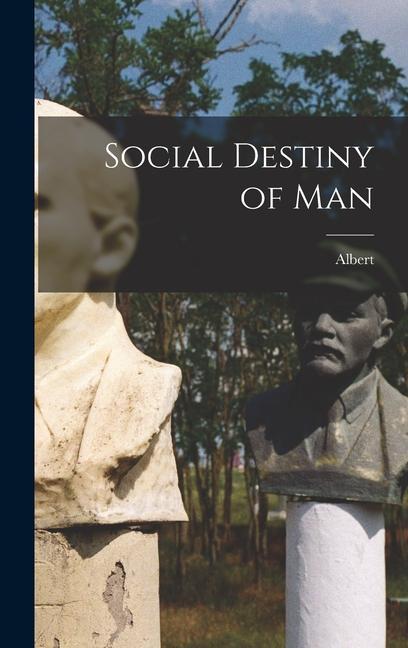 Social Destiny of Man