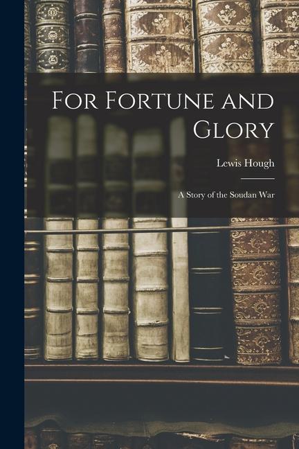 For Fortune and Glory: A Story of the Soudan War