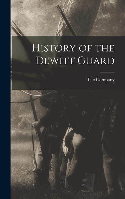 History of the Dewitt Guard