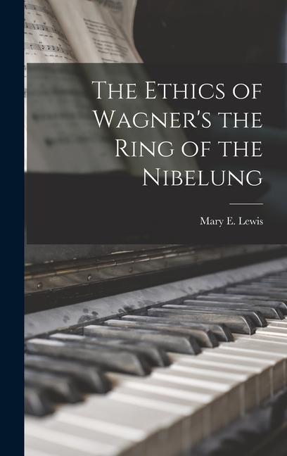 The Ethics of Wagner's the Ring of the Nibelung