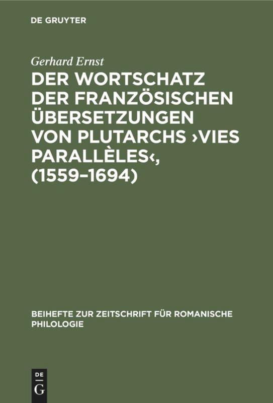 Der Wortschatz der französischen Übersetzungen von Plutarchs ¿Vies parallèles¿, (1559¿1694)