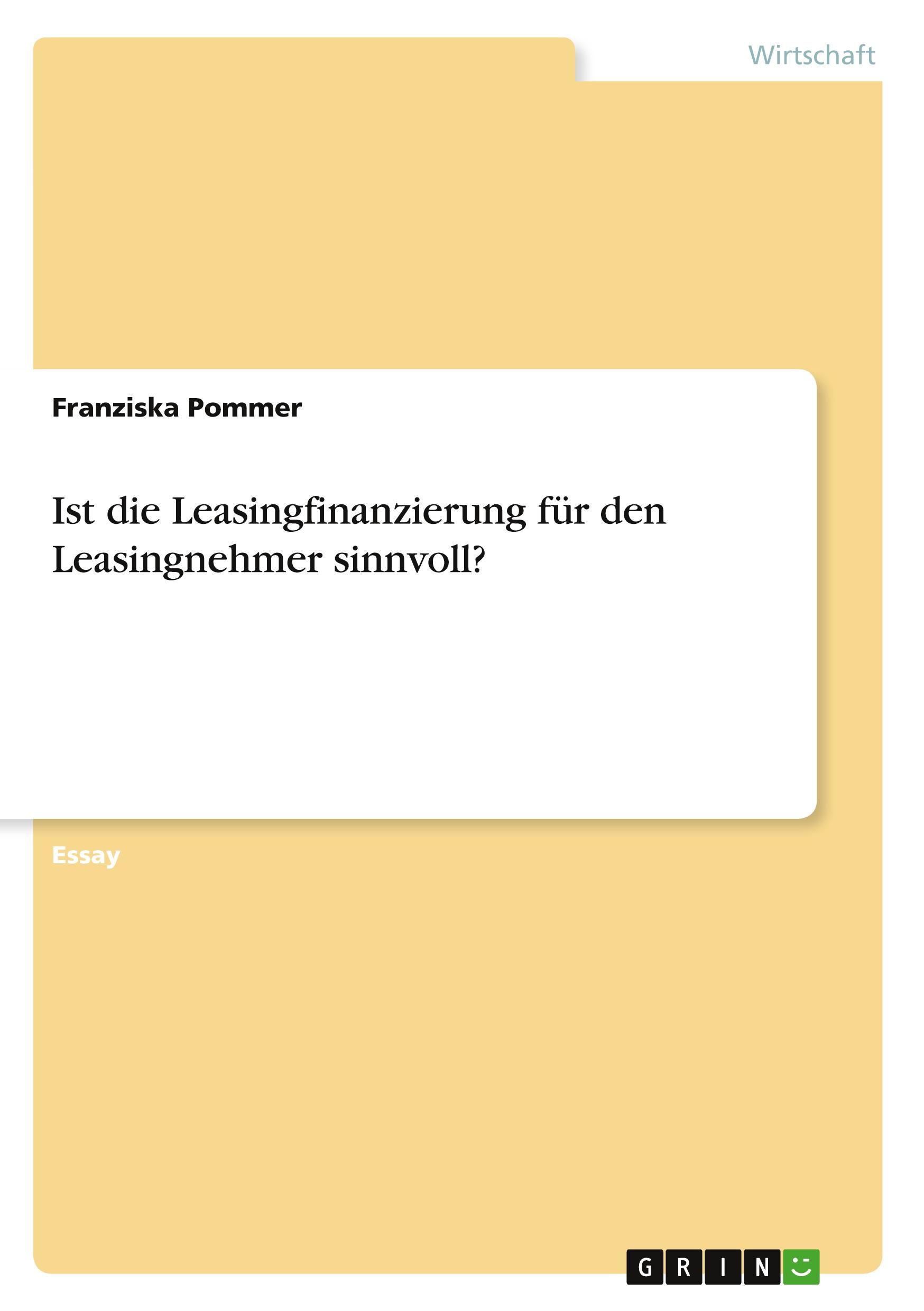 Ist die Leasingfinanzierung für den Leasingnehmer sinnvoll?