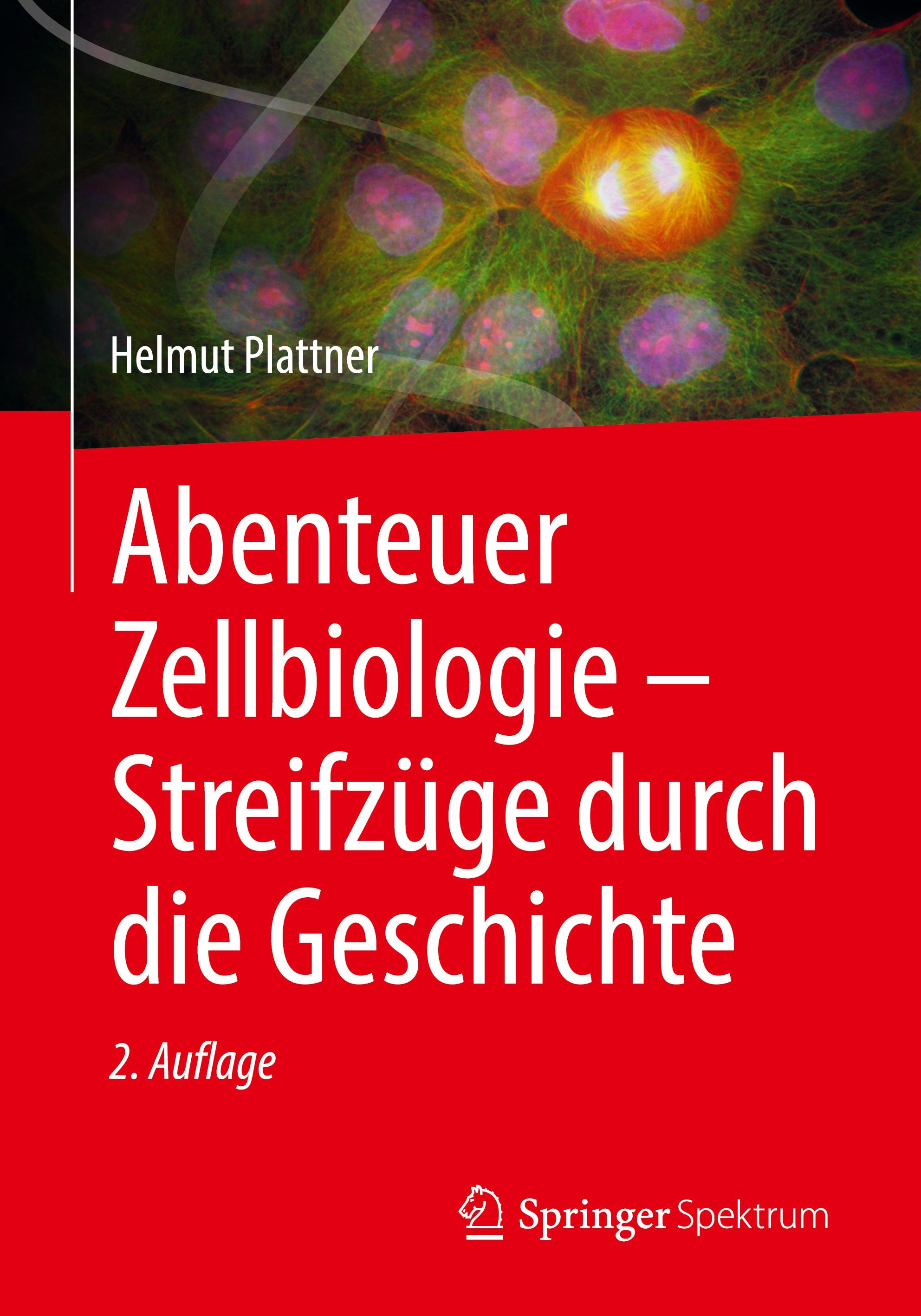 Abenteuer Zellbiologie - Streifzüge durch die Geschichte