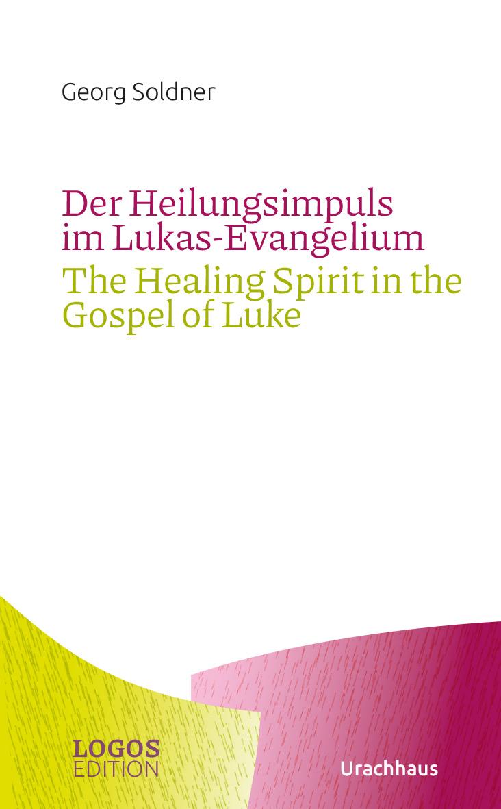 Der Heilungsimpuls im Lukas-Evangelium / The Healing Spirit in the Gospel of Luke