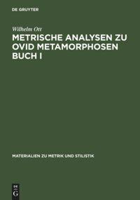 Metrische Analysen zu Ovid Metamorphosen Buch I