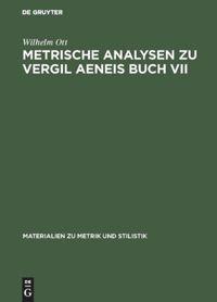 Metrische Analysen zu Vergil Aeneis Buch VII