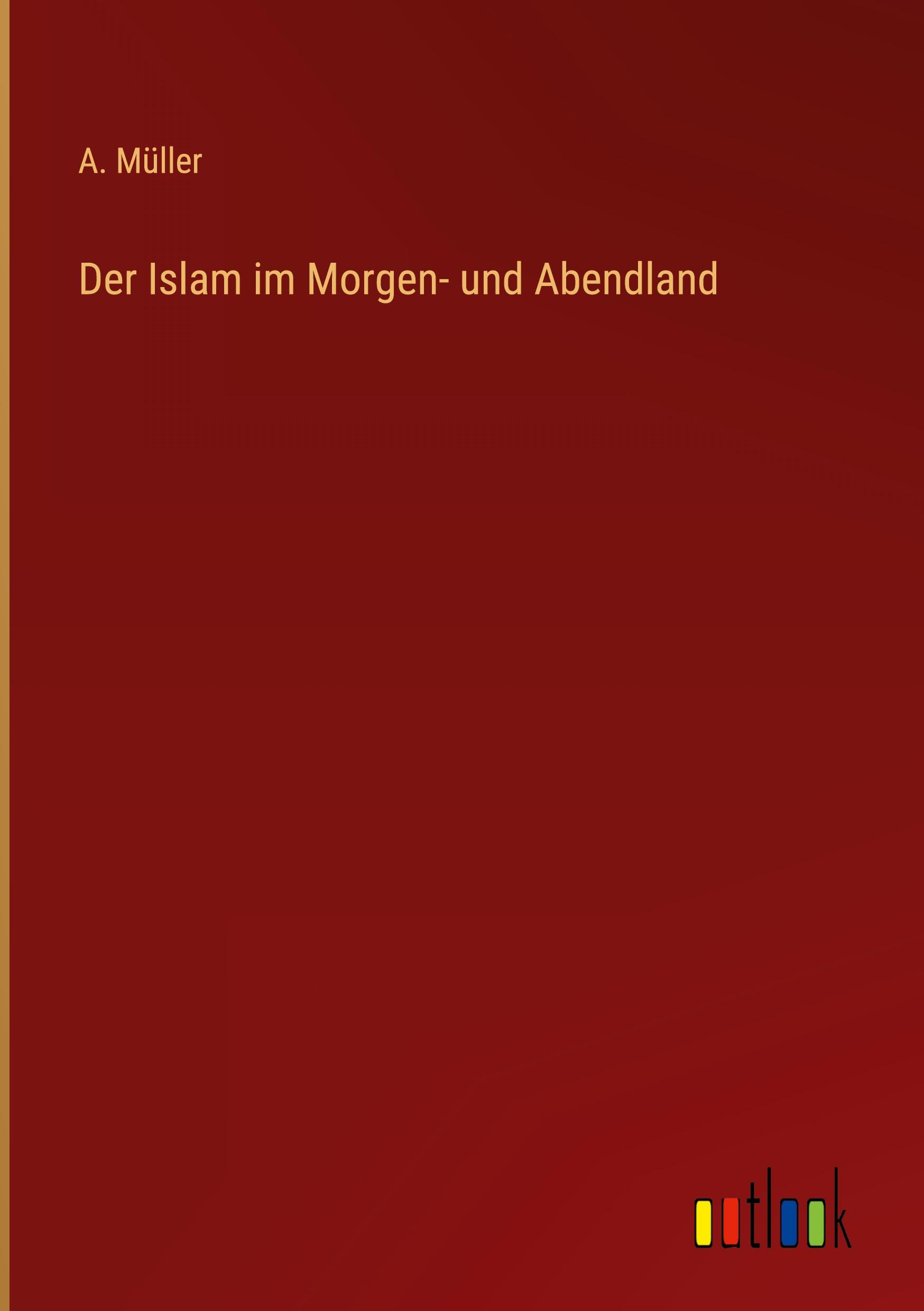 Der Islam im Morgen- und Abendland