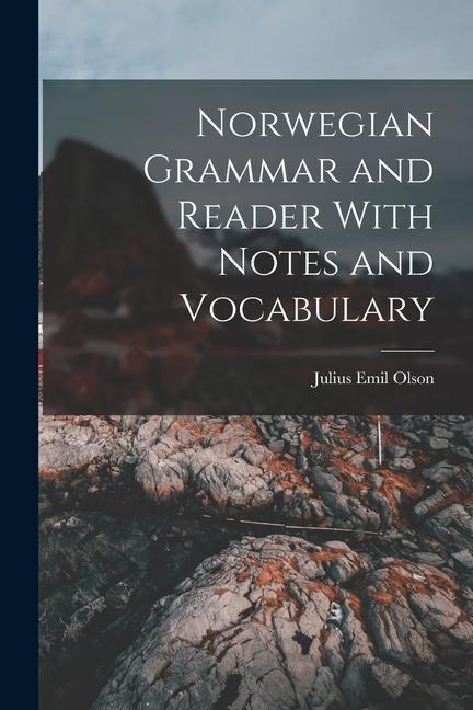 Norwegian Grammar and Reader With Notes and Vocabulary