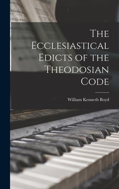 The Ecclesiastical Edicts of the Theodosian Code