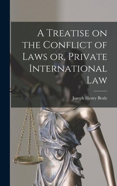 A Treatise on the Conflict of Laws or, Private International Law