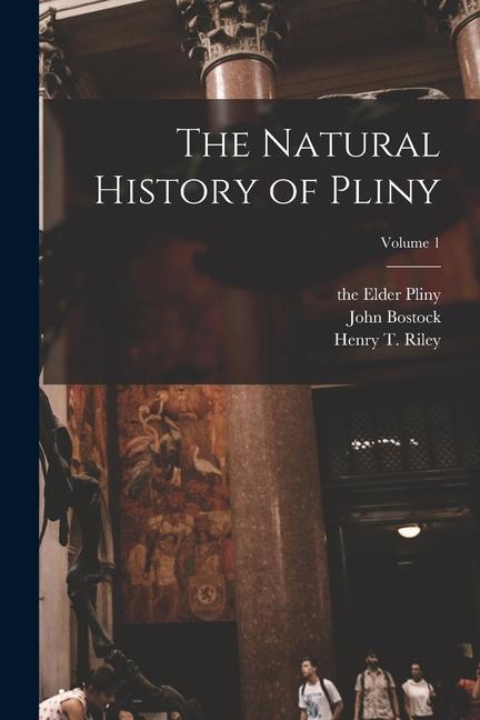 The Natural History of Pliny; Volume 1