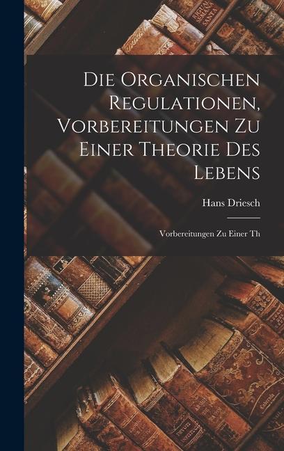 Die Organischen Regulationen, Vorbereitungen zu Einer Theorie des Lebens