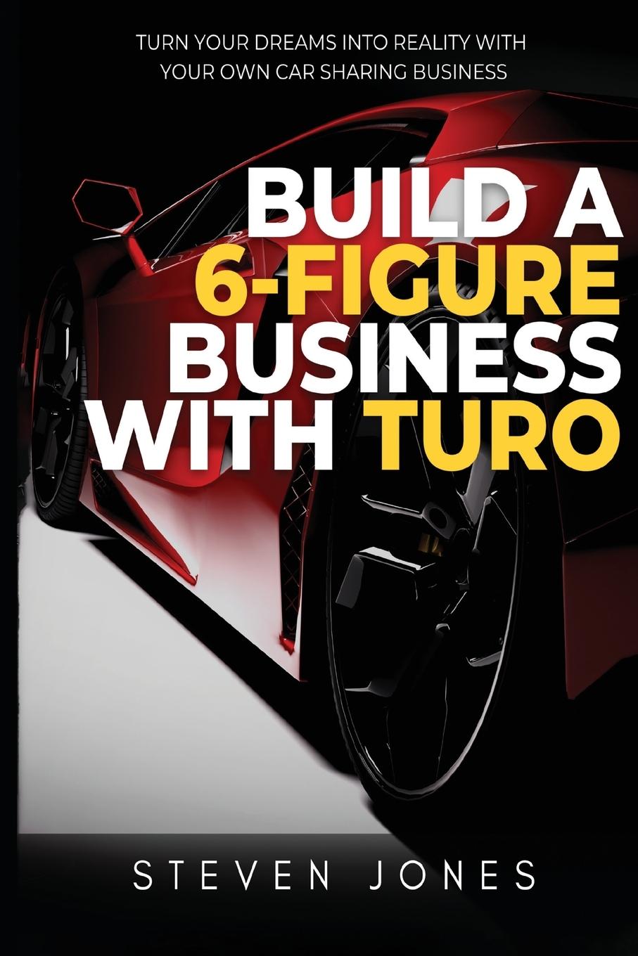 Build a 6-Figure Business Using Turo