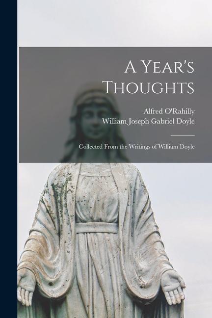 A Year's Thoughts: Collected From the Writings of William Doyle